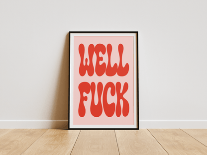 Framed artwork with red text 'WELL FUCK' on a white wall
