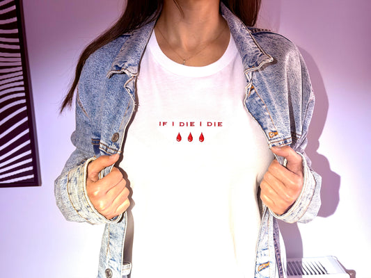 Embroidered If I Die I Die Tshirt