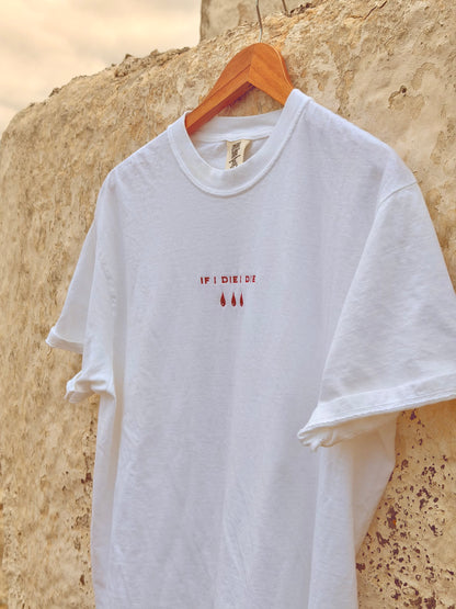 Embroidered If I Die I Die Tshirt